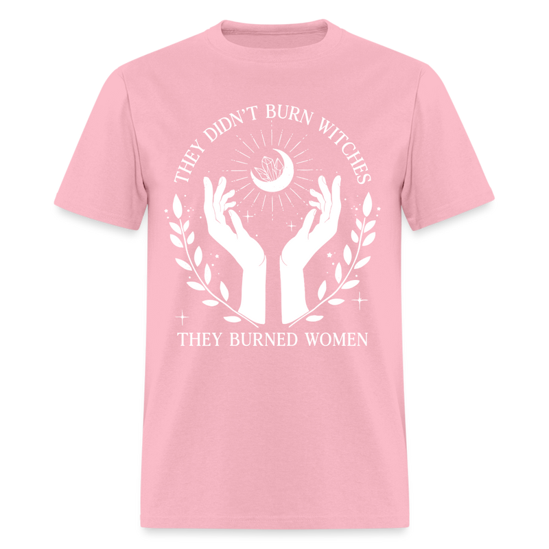 They Didn't Burn Witches T Shirt - pink