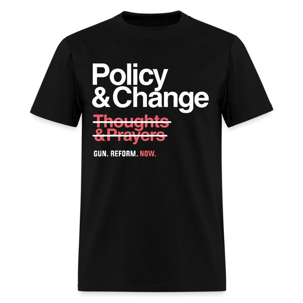 Policy & Change Not Thoughts & Prayers T Shirt - black