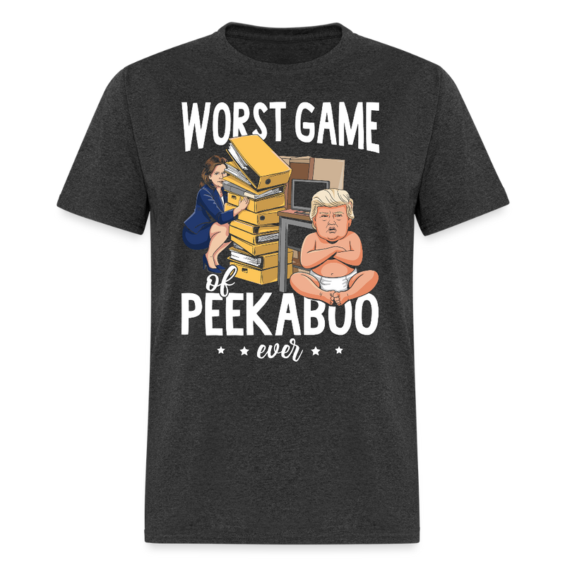 Worst Game of Peekaboo Ever T Shirt - heather black