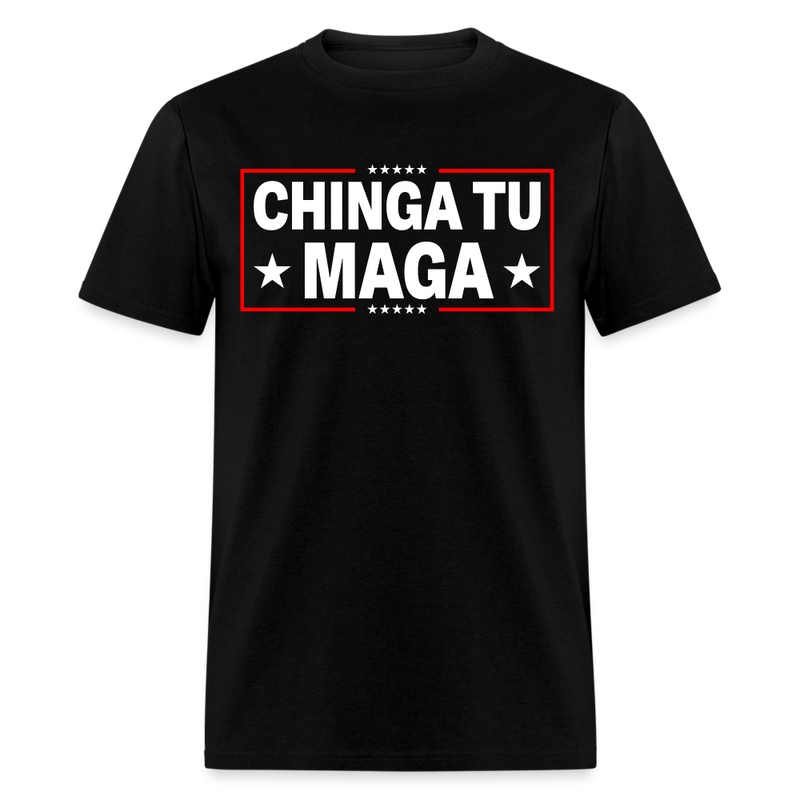 Chinga Tu MAGA T Shirt - black