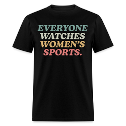 Everyone Watches Women's Sports T Shirt - black
