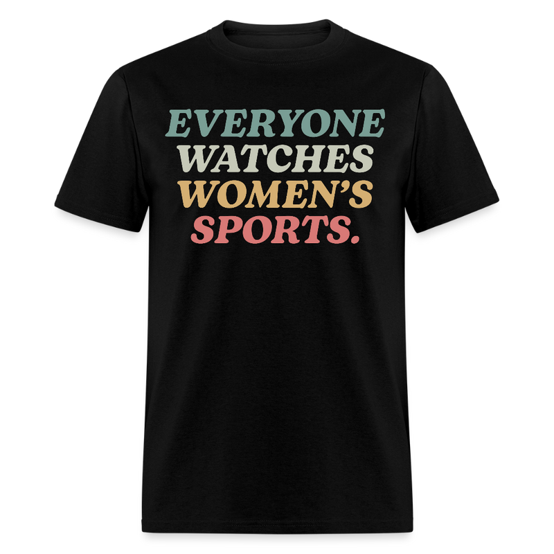 Everyone Watches Women's Sports T Shirt - black