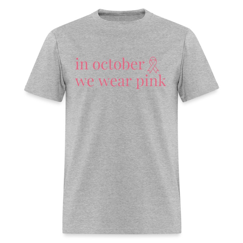 In October We Wear Pink Breast Cancer Awareness Month T Shirt - heather gray