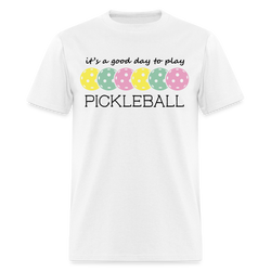 It's A Good Day To Play Pickleball T Shirt - white