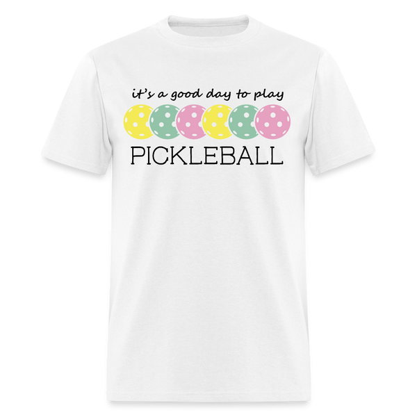 It's A Good Day To Play Pickleball T Shirt - white
