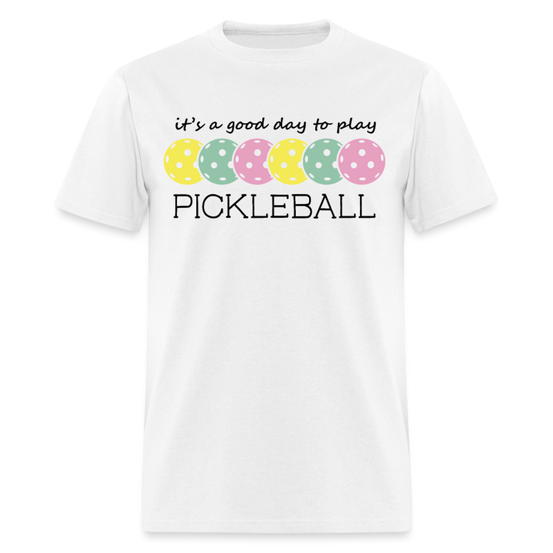 It's A Good Day To Play Pickleball T Shirt - white