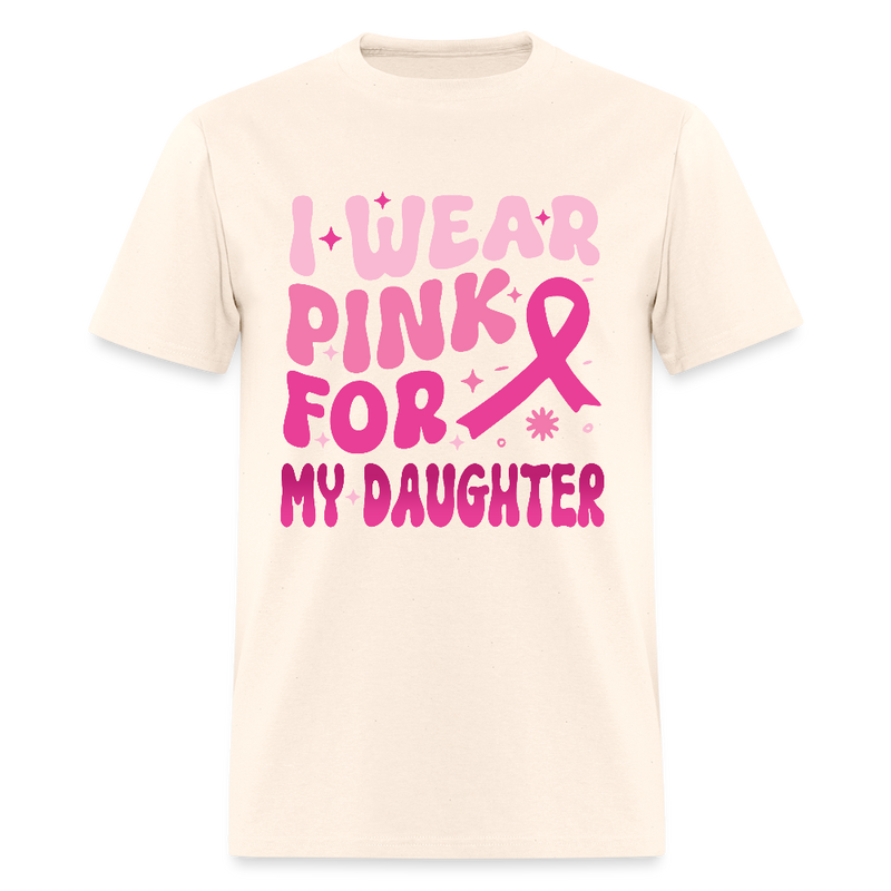 I Wear Pink For My Daughter Breast Cancer Awareness Month T Shirt - natural