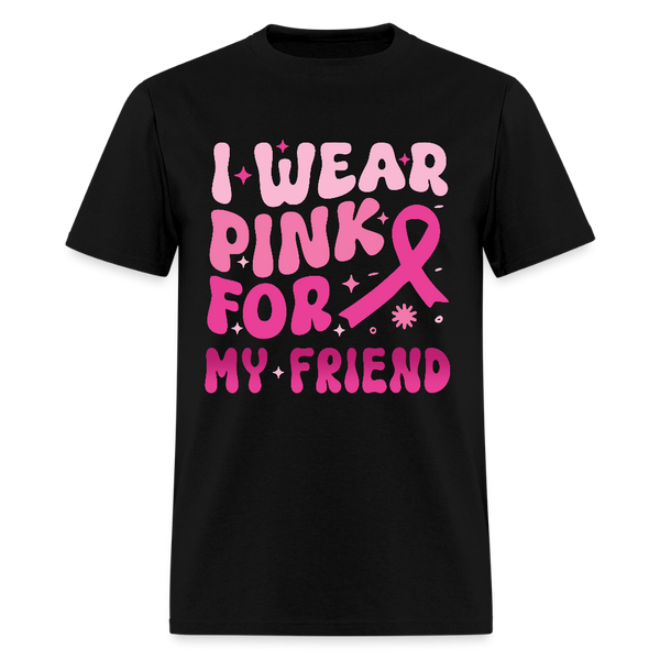 I Wear Pink For My Friend Breast Cancer Awareness Month T Shirt - black