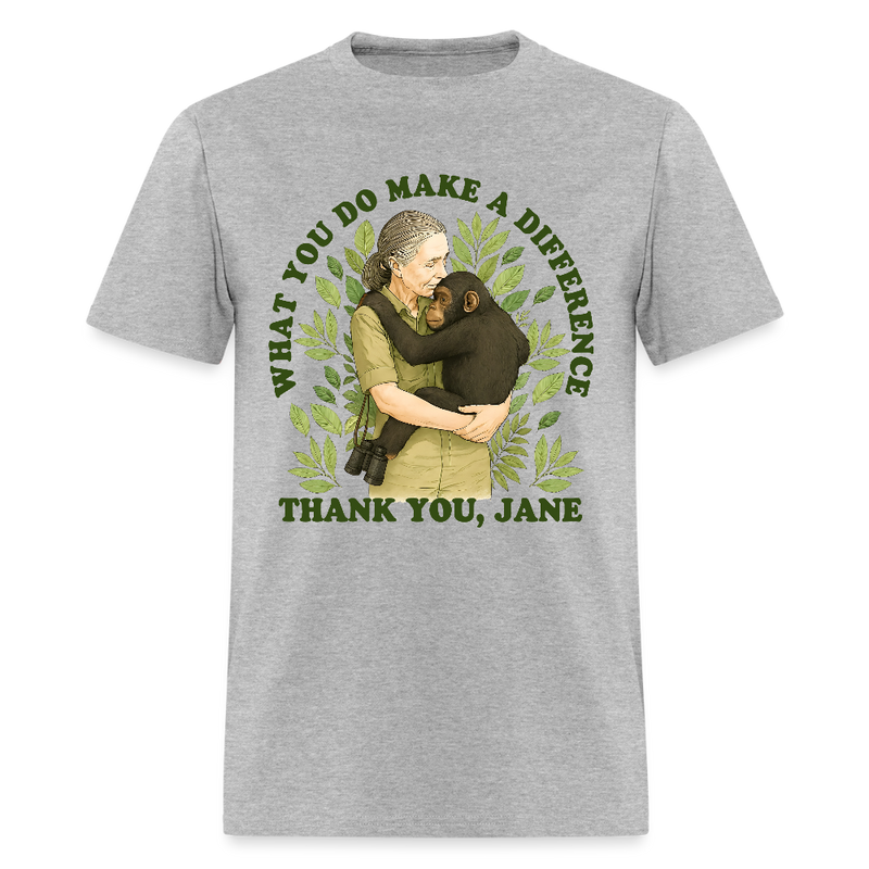 What You Do Makes A Difference Thank You Jane Goodall T Shirt - heather gray