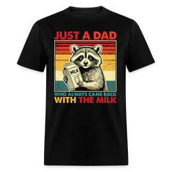 Just A Dad Who Always Came Back With The Milk T Shirt - black
