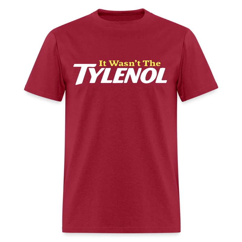 It Wasn't The Tylenol T Shirt - dark red