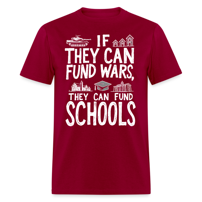 If They Can Fund Wars T Shirt - dark red