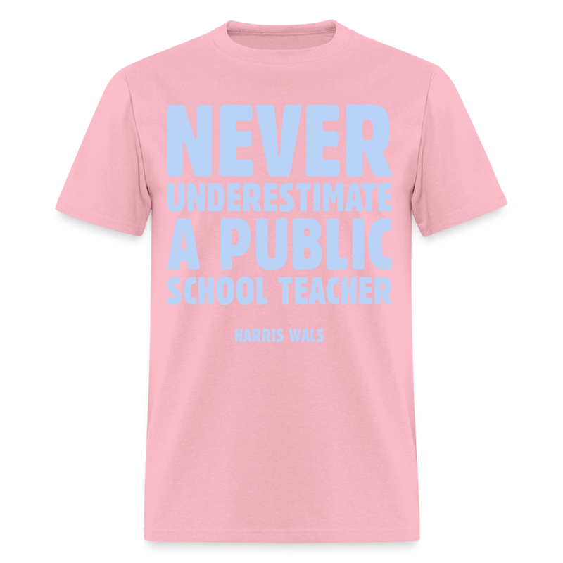 Never Underestimate A Public School Teacher T-Shirt - pink