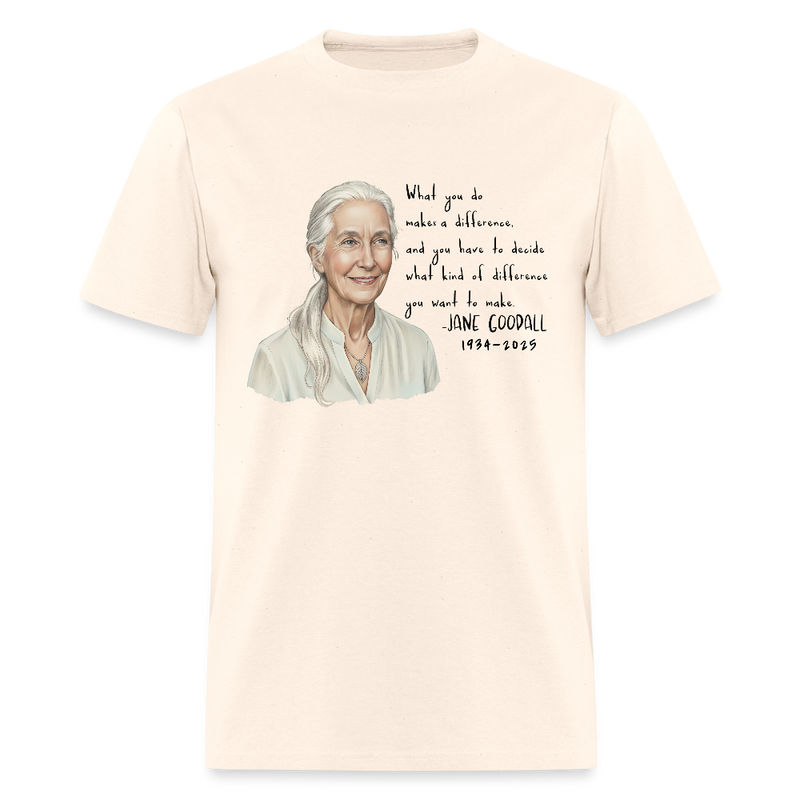 What Kind Of Difference You Want To Make Jane Goodall T Shirt - natural