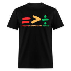 Equality Is Greater Than Division T Shirt - black