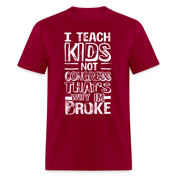I Teach Kids Not Congress T Shirt - dark red