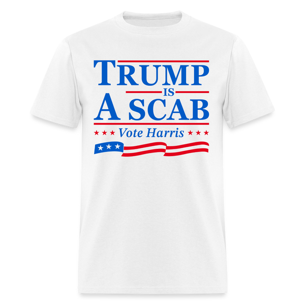 Trump Is A Scab Vote Harris T Shirt - white