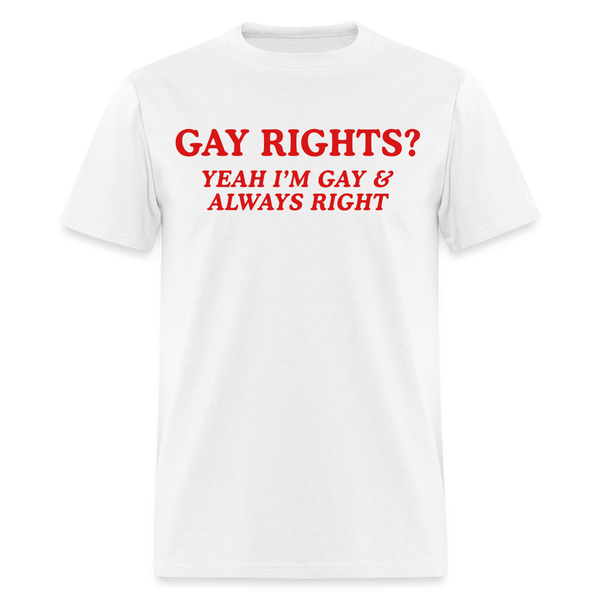 Gay Rights? T Shirt - white
