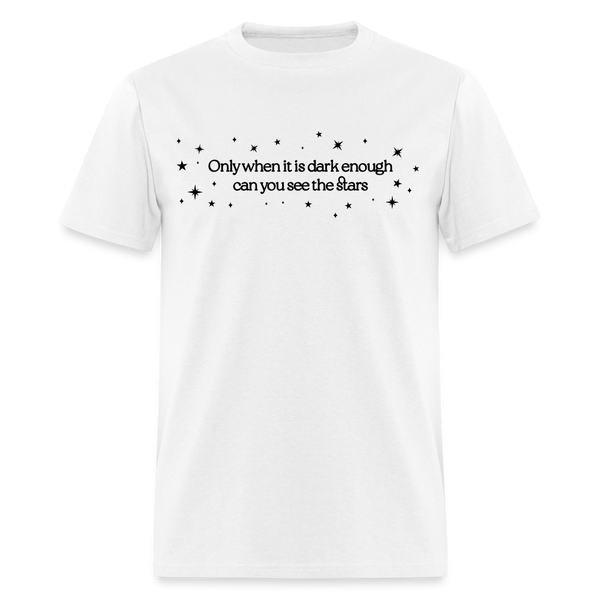 Only When It’s Dark Enough Can You See Stars White T Shirt - white