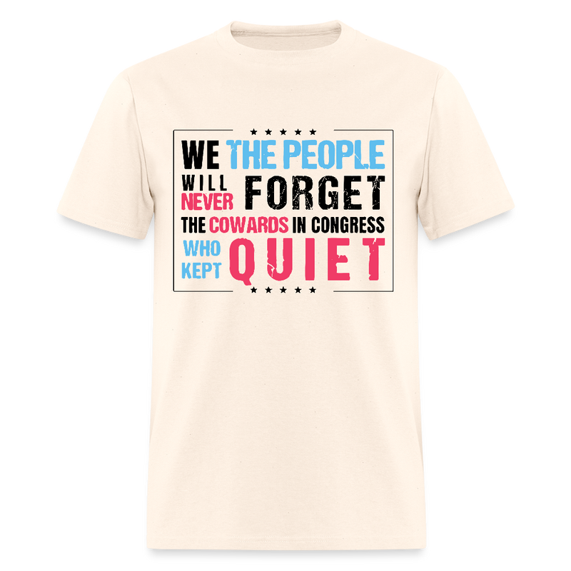 We The People Will Never Forget The Cowards T Shirt - natural