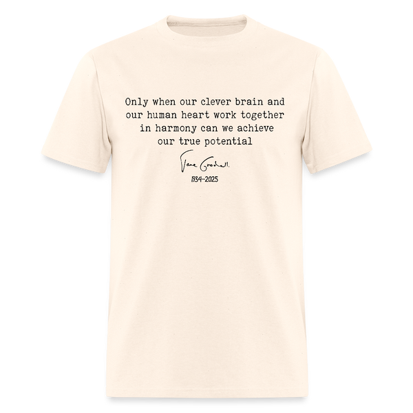 Jane Goodall Only When Our Clever Brain And Our Human Heart T Shirt - natural