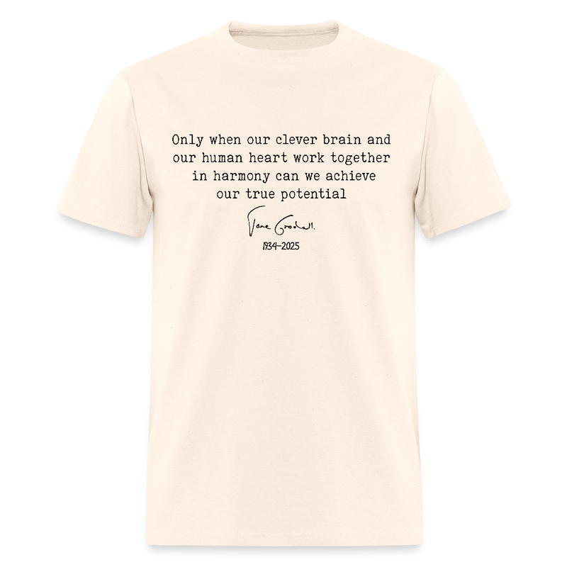 Jane Goodall Only When Our Clever Brain And Our Human Heart T Shirt - natural