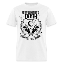 Only When It’s Dark Enough Can You See Stars T Shirt - 4 - white