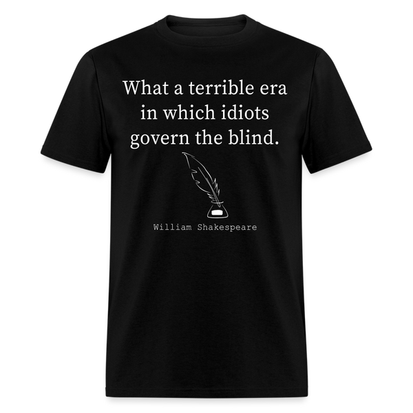 What A Terrible Era Shakespeare Quote T Shirt - black