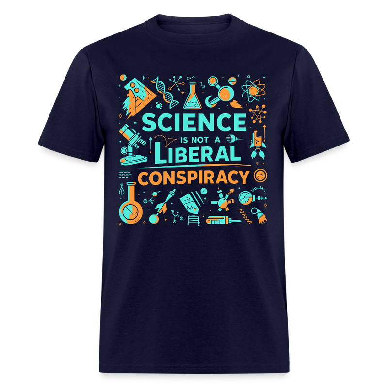Science Is Not A Liberal Conspiracy T Shirt - navy