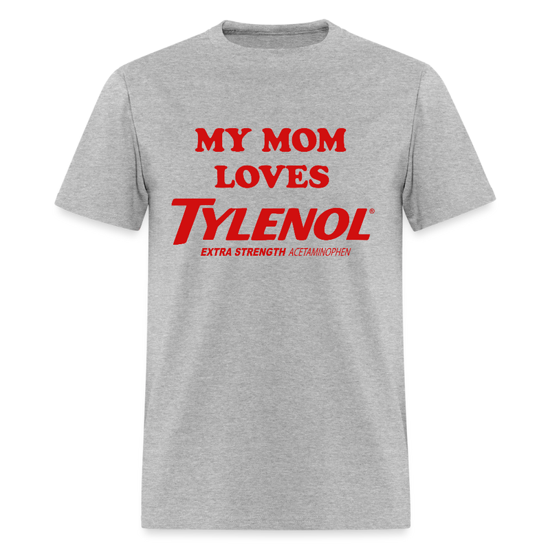 My Mom Loves Tylenol T Shirt - heather gray