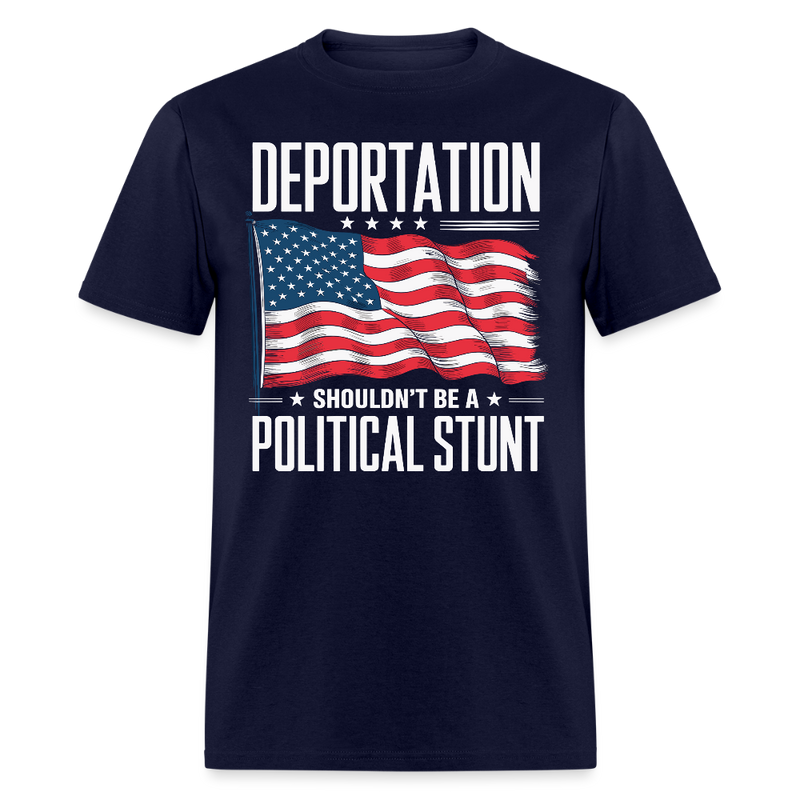 Deportation Shouldn’t Be a Political Stunt T Shirt - navy
