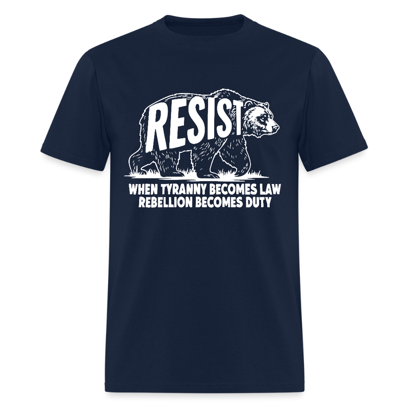 Resist When Tyranny Becomes Law T Shirt - navy