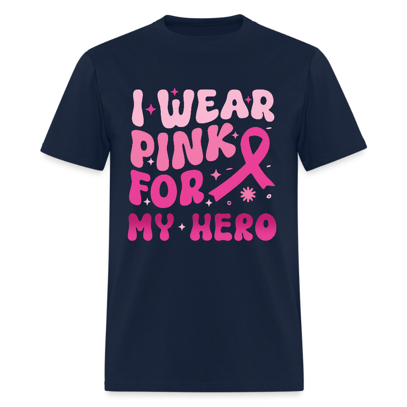 I Wear Pink For My Hero Breast Cancer Awareness Month T Shirt - navy