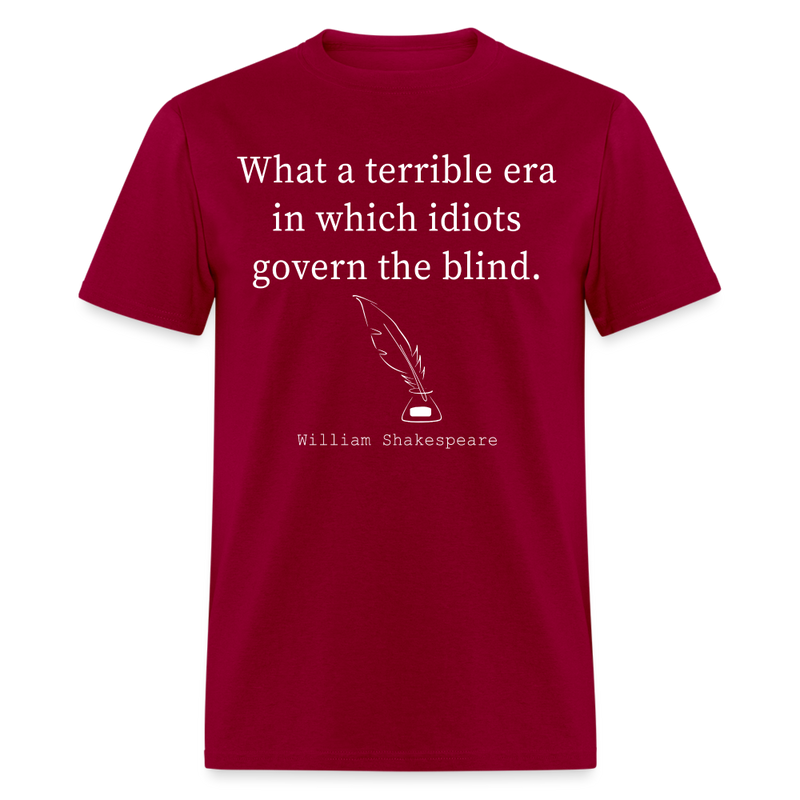 What A Terrible Era Shakespeare Quote T Shirt - dark red