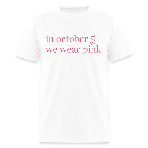 In October We Wear Pink Breast Cancer Awareness Month T Shirt - white