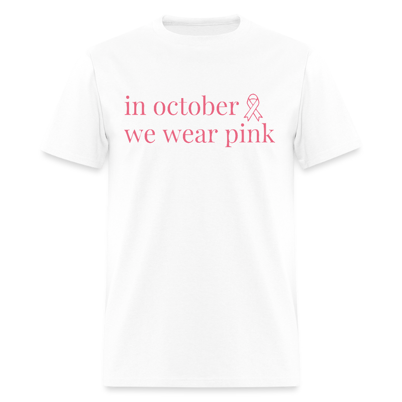 In October We Wear Pink Breast Cancer Awareness Month T Shirt - white