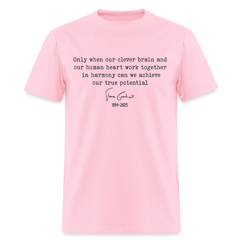 Jane Goodall Only When Our Clever Brain And Our Human Heart T Shirt - pink
