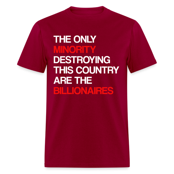 The Only Minority Destroying This Country Are Billionaires T Shirt - dark red