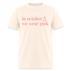 In October We Wear Pink Breast Cancer Awareness Month T Shirt - natural