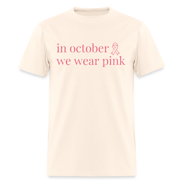 In October We Wear Pink Breast Cancer Awareness Month T Shirt - natural