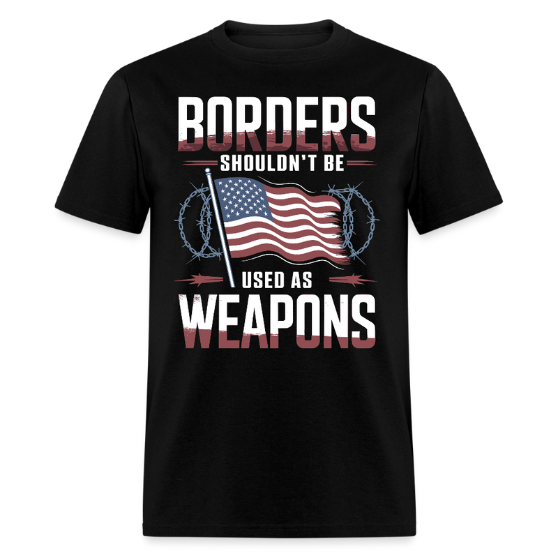 Borders Shouldn’t Be Used as Weapons T Shirt - black