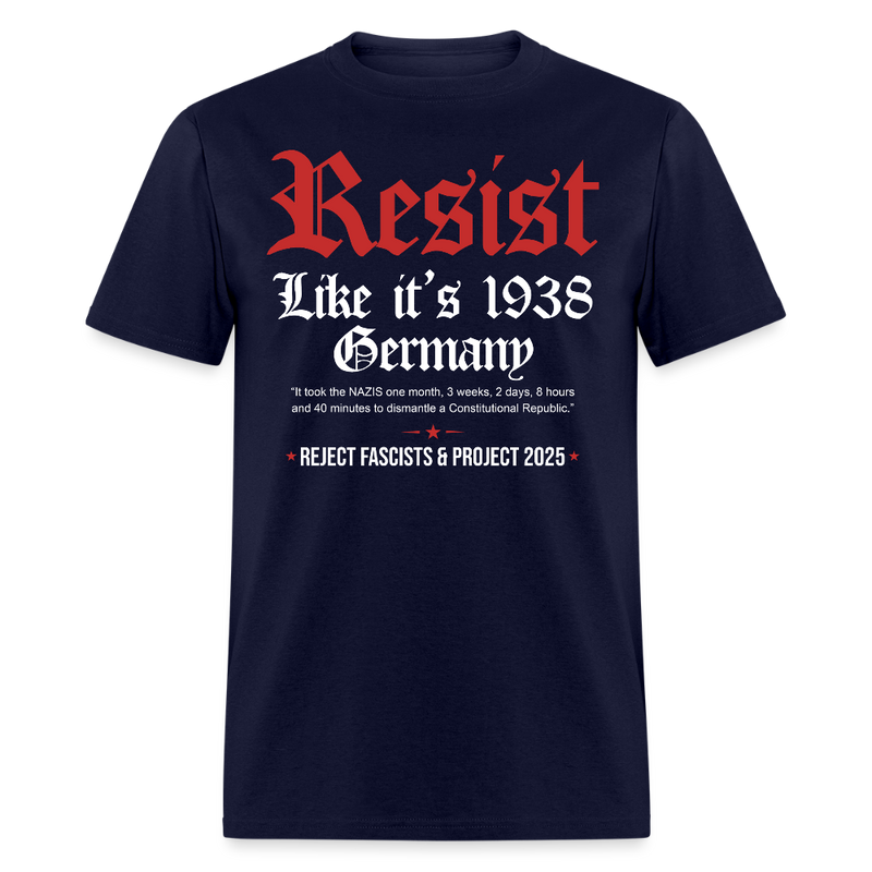 Resist Like It's 1938 Germany Reject Fascists & Project 2025 T Shirt - navy