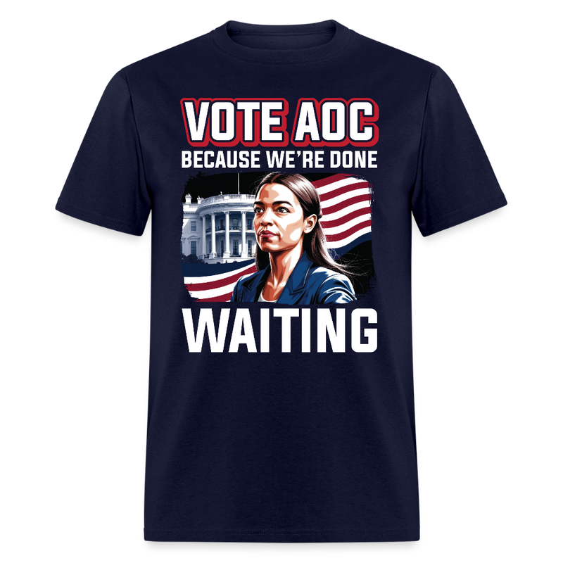 Vote AOC Because We’re Done Waiting T Shirt - navy