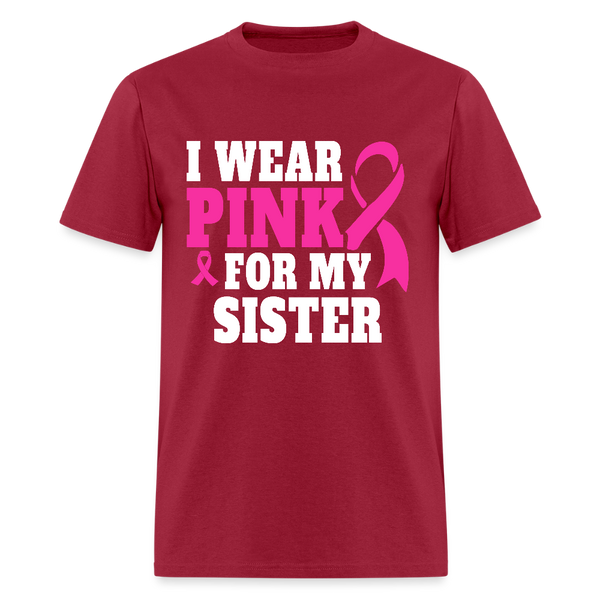 Breast Cancer Awareness Month Wear Pink For My Sister T Shirt - dark red