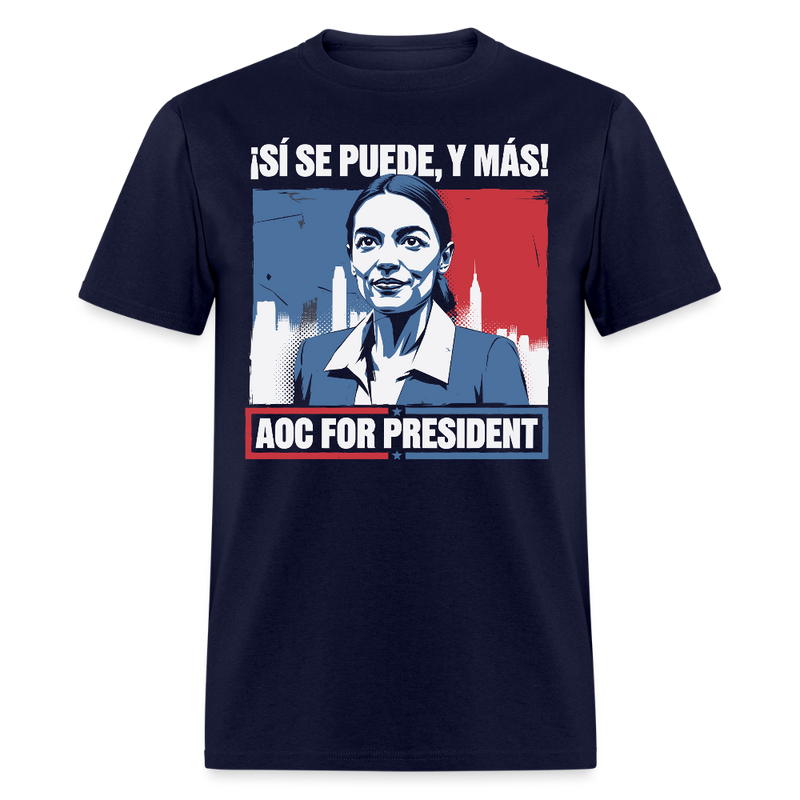 ¡Sí Se Puede Y Más! AOC for President T Shirt - navy