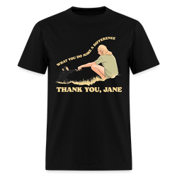 Thank You Jane Goodall What You Do Makes A Difference T Shirt - black