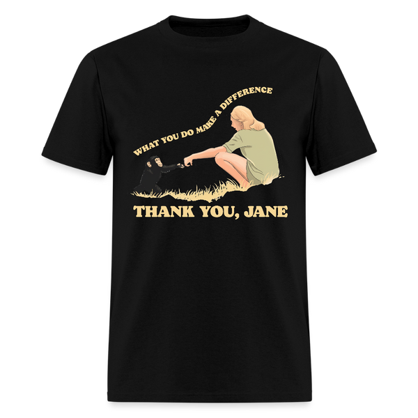 Thank You Jane Goodall What You Do Makes A Difference T Shirt - black