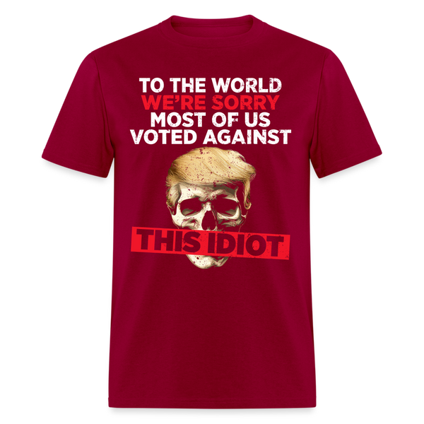 Most Of Us Voted Against This Idiot T Shirt - dark red