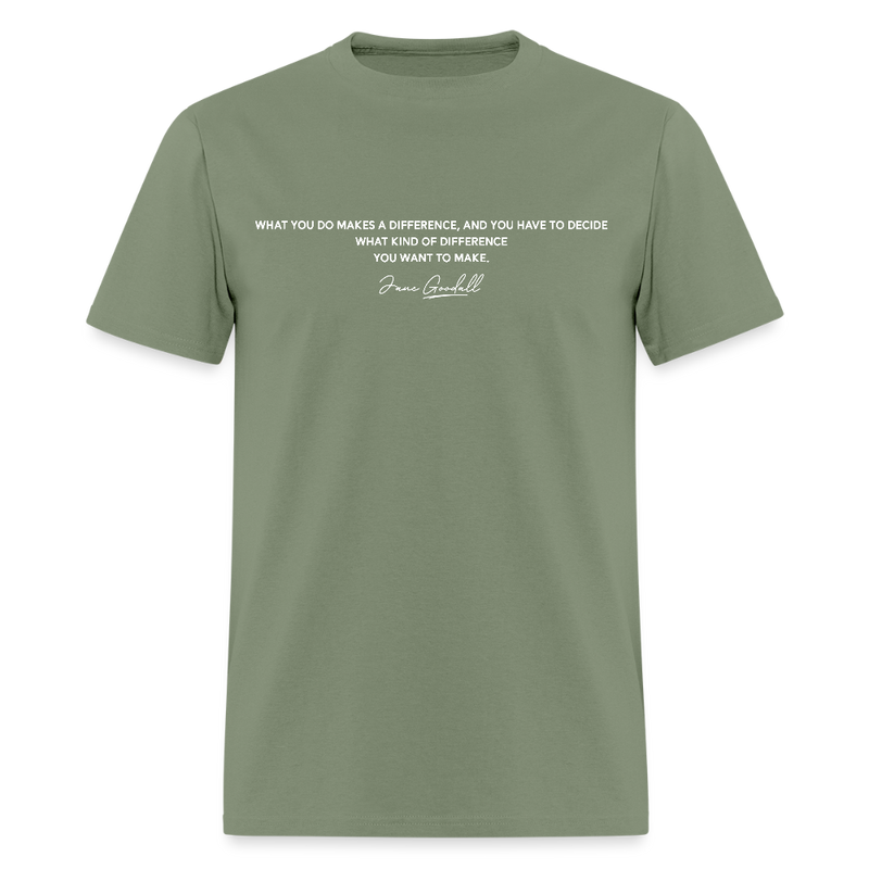What You Do Makes A Difference Jane Goodall T Shirt - 2 - military green