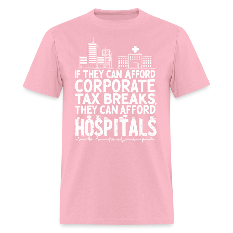 If They Can Afford Corporate Tax Breaks T Shirt - pink